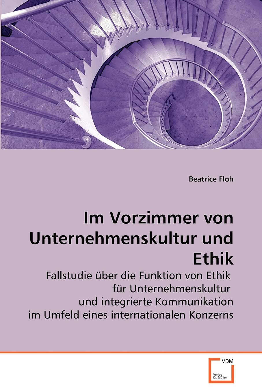 Im Vorzimmer von Unternehmenskultur und Ethik: Fallstudie über die Funktion von Ethik für Unternehmenskultur und integrierte Kommunikation im Umfeld