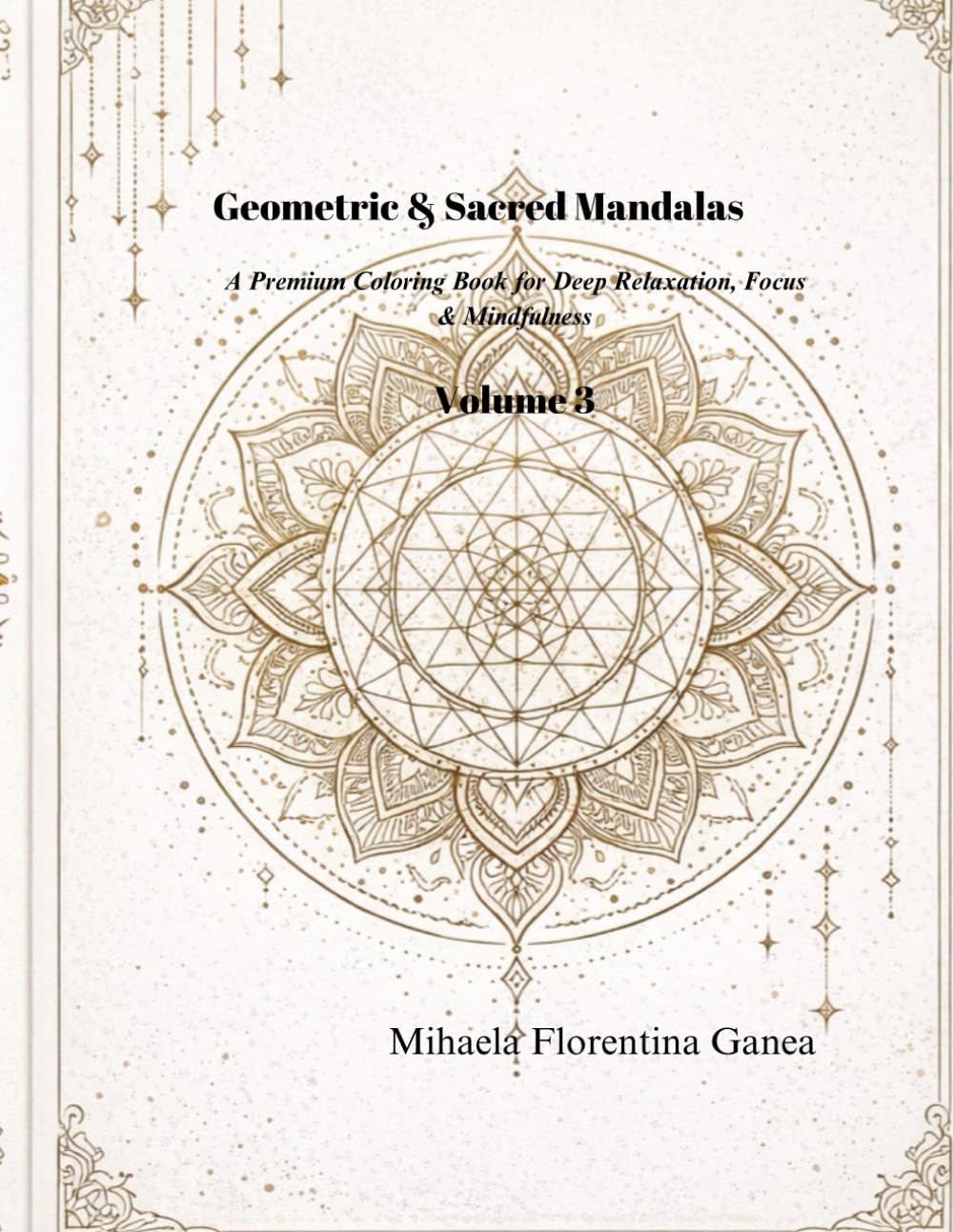 Geometric & Sacred Mandalas: A Premium Coloring Book for Deep Relaxation, Focus & Mindfulness