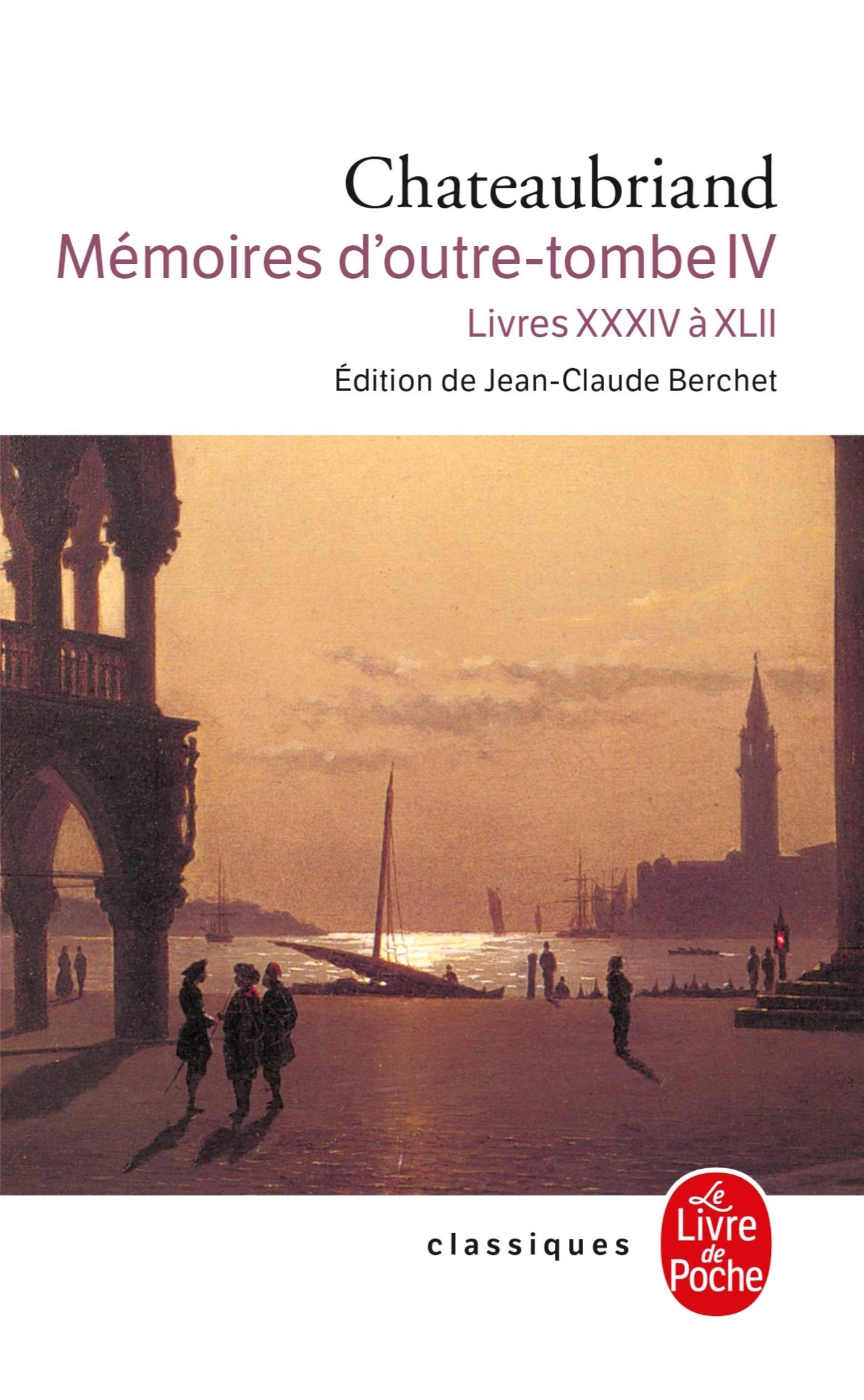 Mémoires d'outre-​tombe, tome 4 : Livres XXXIV à XLII