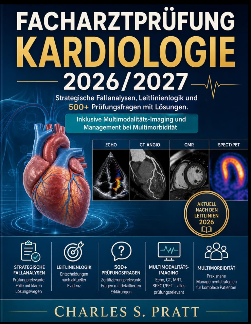 Facharztprüfung Kardiologie 2026/2027: Strategische Fallanalysen, Leitlinienlogik und 500+ Prüfungsfragen mit Lösungen. Inklusive Multimodalitäts-Imaging und Management bei Multimorbidität