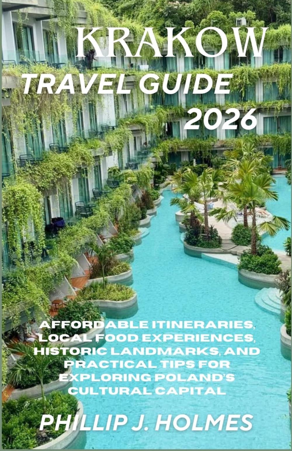 KRAKOW TRAVEL GUIDE 2026: Affordable Itineraries, Local Food Experiences, Historic Landmarks, and Practical Tips for Exploring Poland’s Cultural Capital