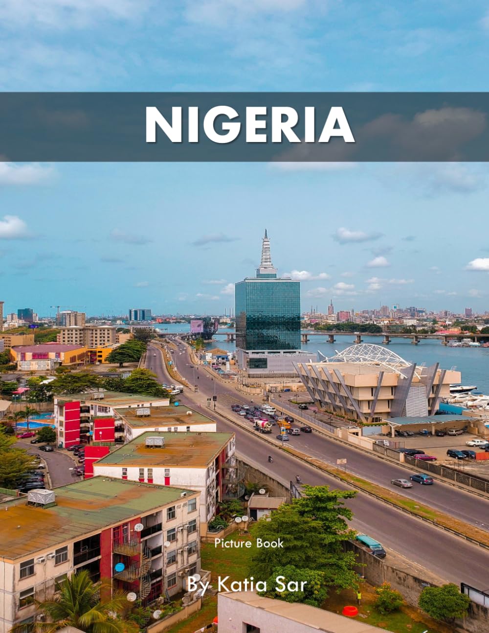 Nigeria: A Perfect Coffee Table Picture Book - Travel and Nature lovers.