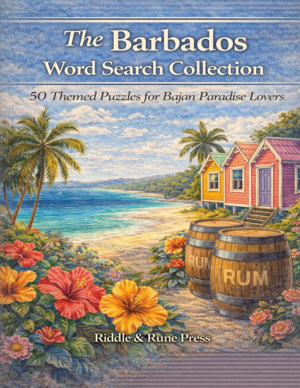 The Barbados Word Search Collection: 50 Themed Puzzles for Bajan Paradise Lovers