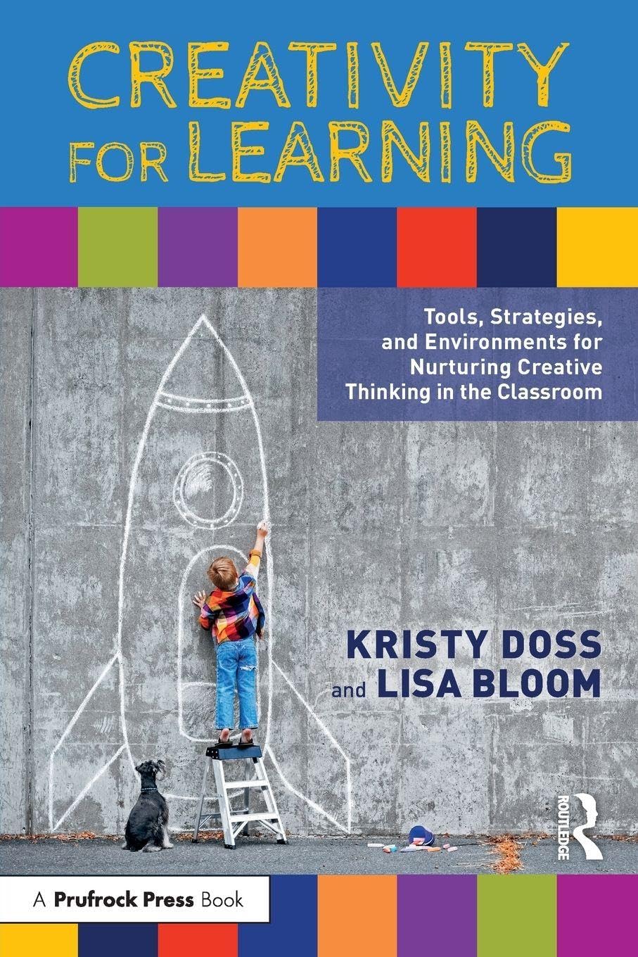 Creativity for Learning: Tools, Strategies, and Environments for Nurturing Creative Thinking in the Classroom
