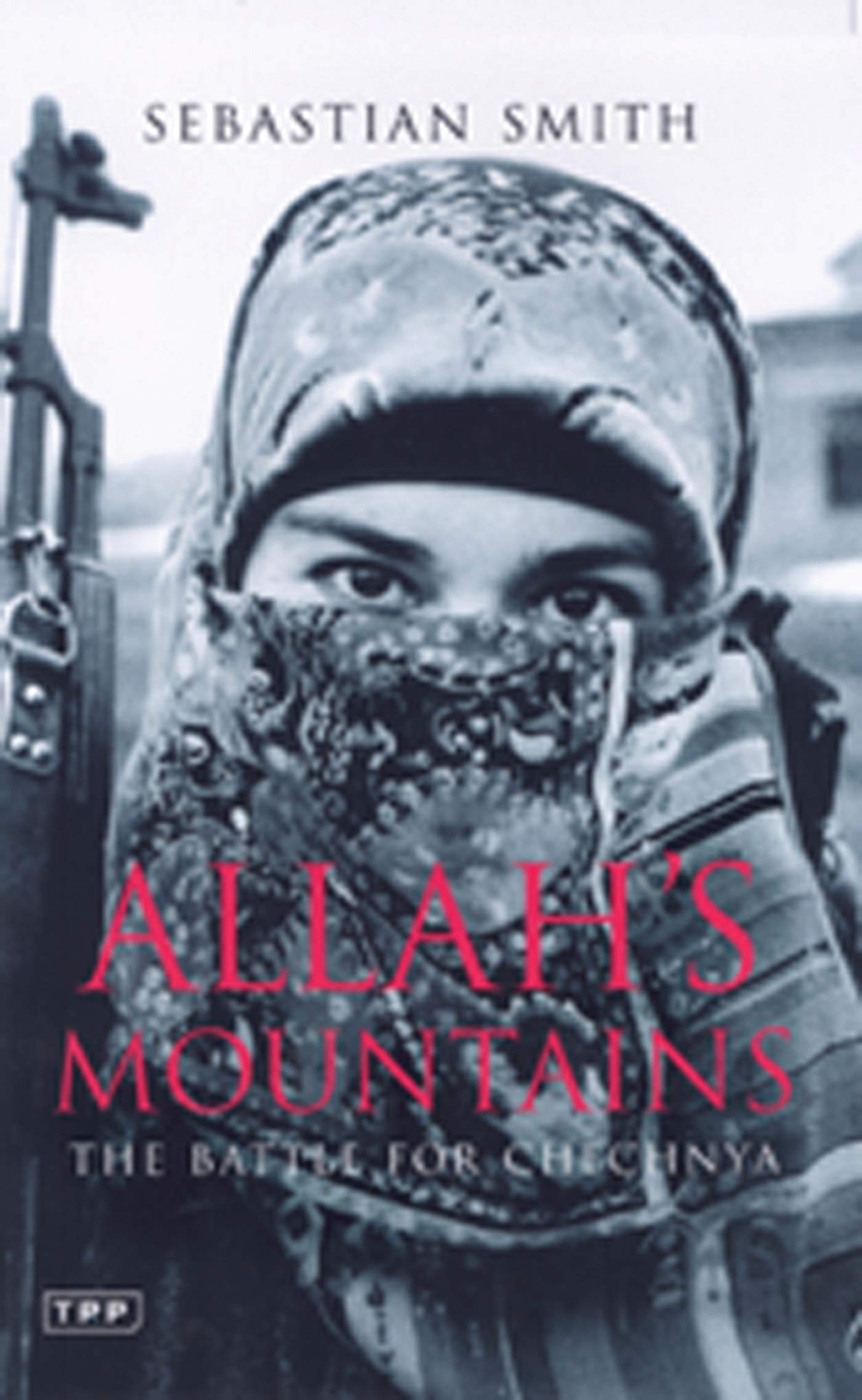 Allah's Mountains: The Battle for Chechnya (Tauris Parke... - Smith, Sebastian