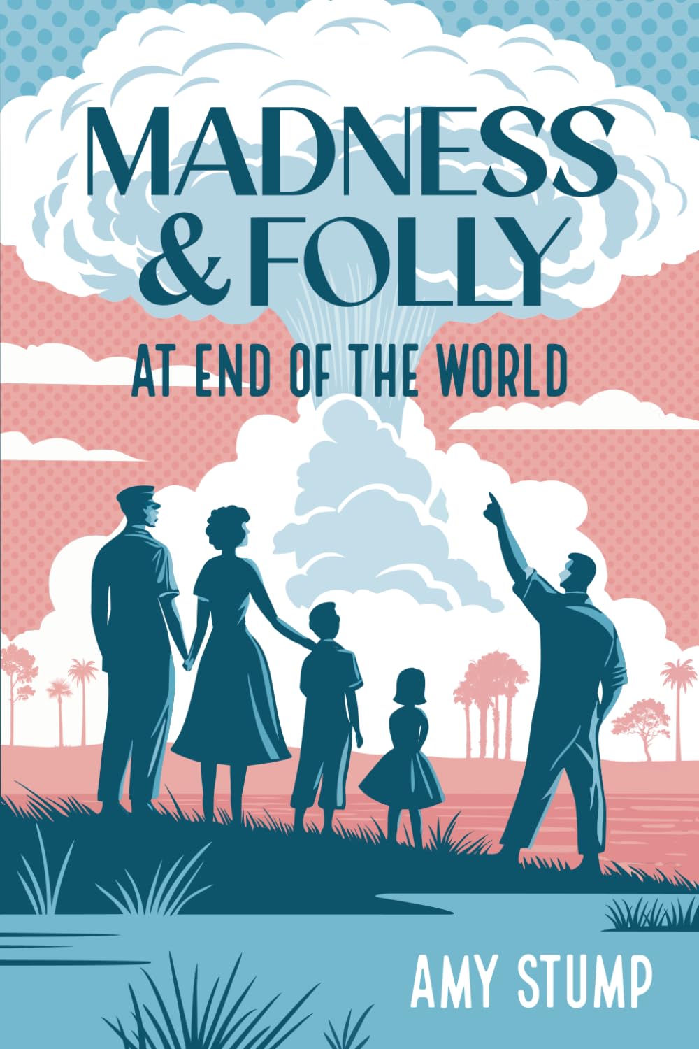 Madness & Folly at the End of the World