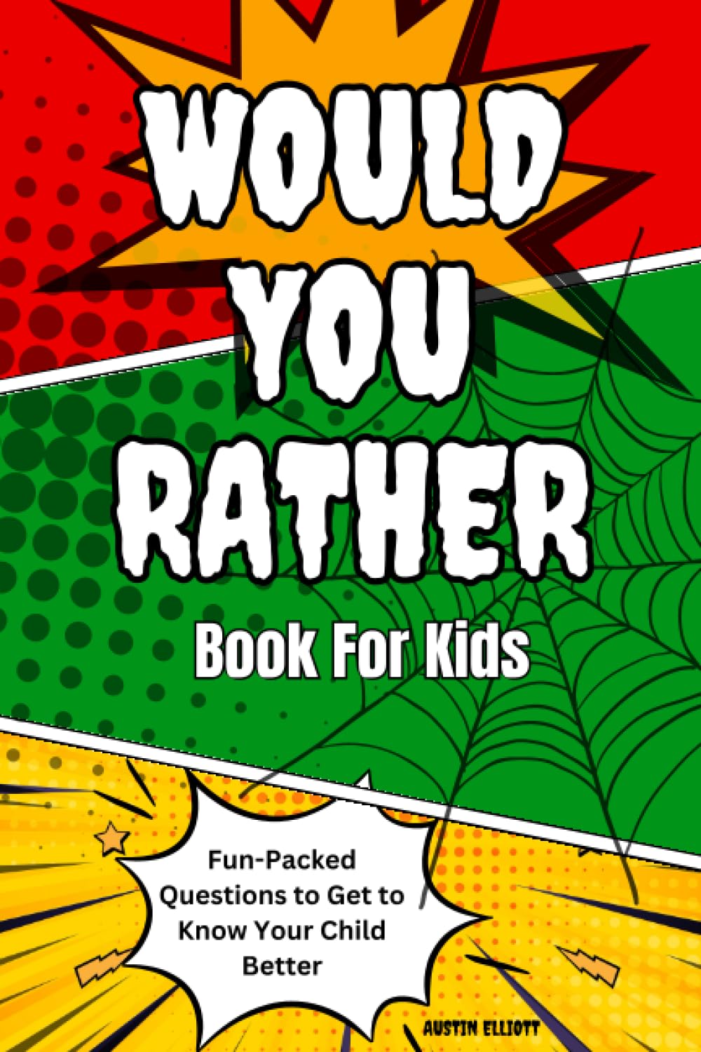 Would You Rather Book For Kids: Laughing, Choosing, Growing: The Fun-Packed Questions to Get to Know Your Child Better (Ages 8-12)