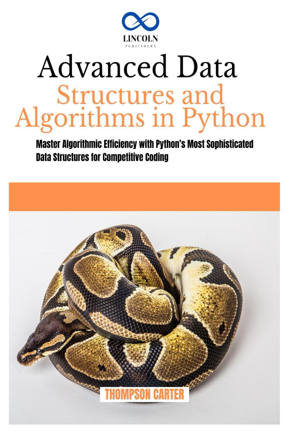Advanced Data Structures and Algorithms in Python: Master Algorithmic Efficiency with Python’s Most Sophisticated Data Structures for Competitive Coding