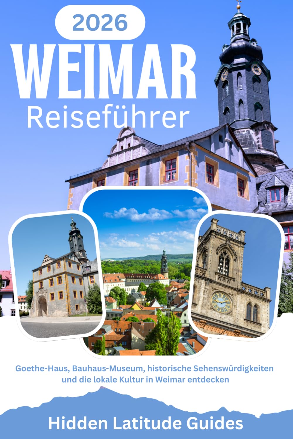 Weimar Reiseführer 2026: Goethe-Haus, Bauhaus-Museum, historische Sehenswürdigkeiten und die lokale Kultur in Weimar entdecken
