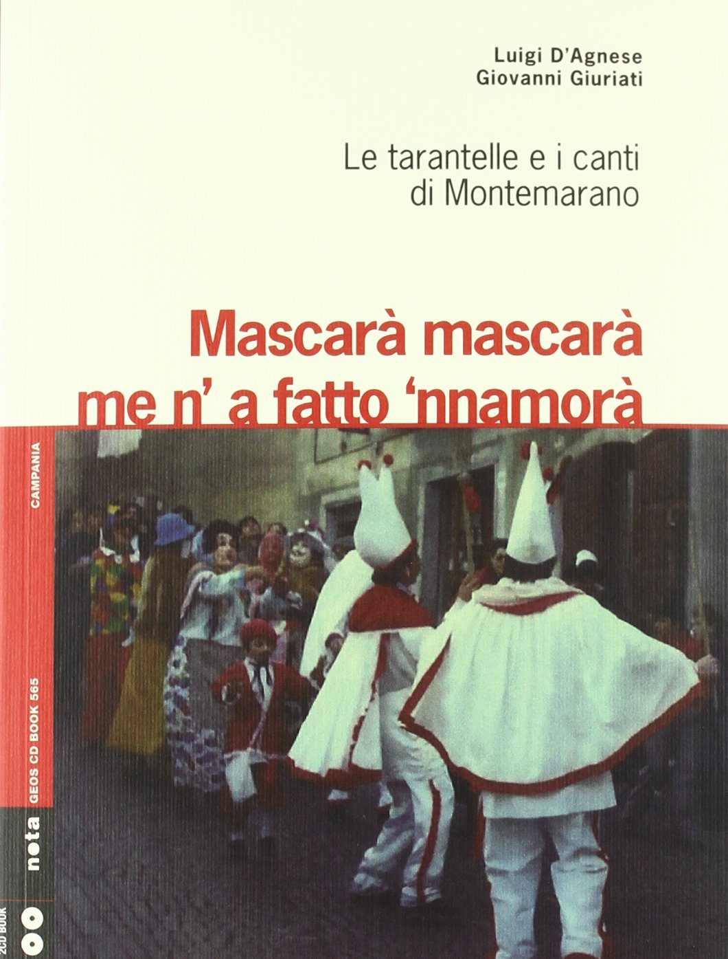 Mascarà Mascarà Me' Fatto 'Nnamurà. Le Tarantelle E I Canti Di Montemarano