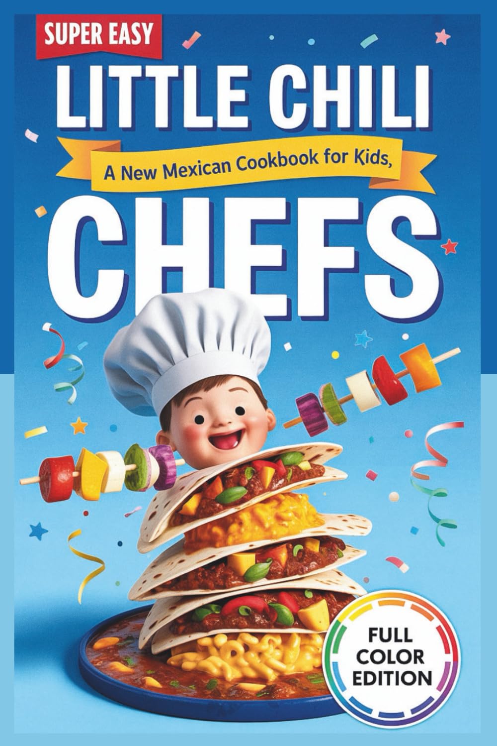 Little Chili Chefs: A New Mexican Cookbook for Kids