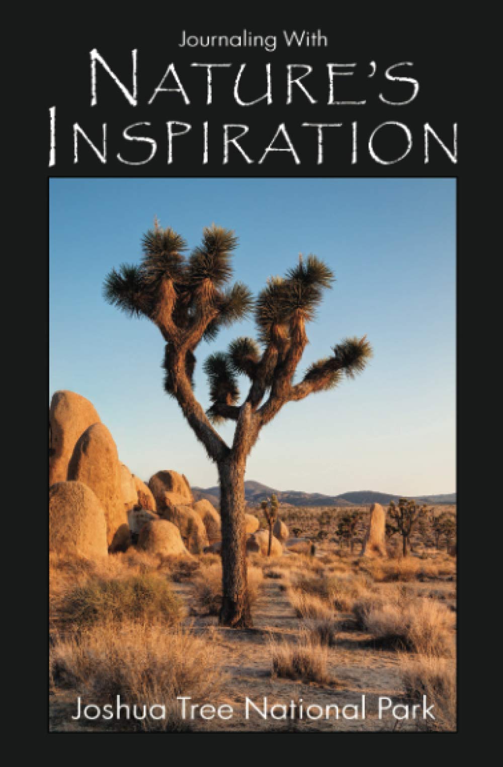 Journaling With Nature's Inspiration: Joshua Tree National Park (color cover)