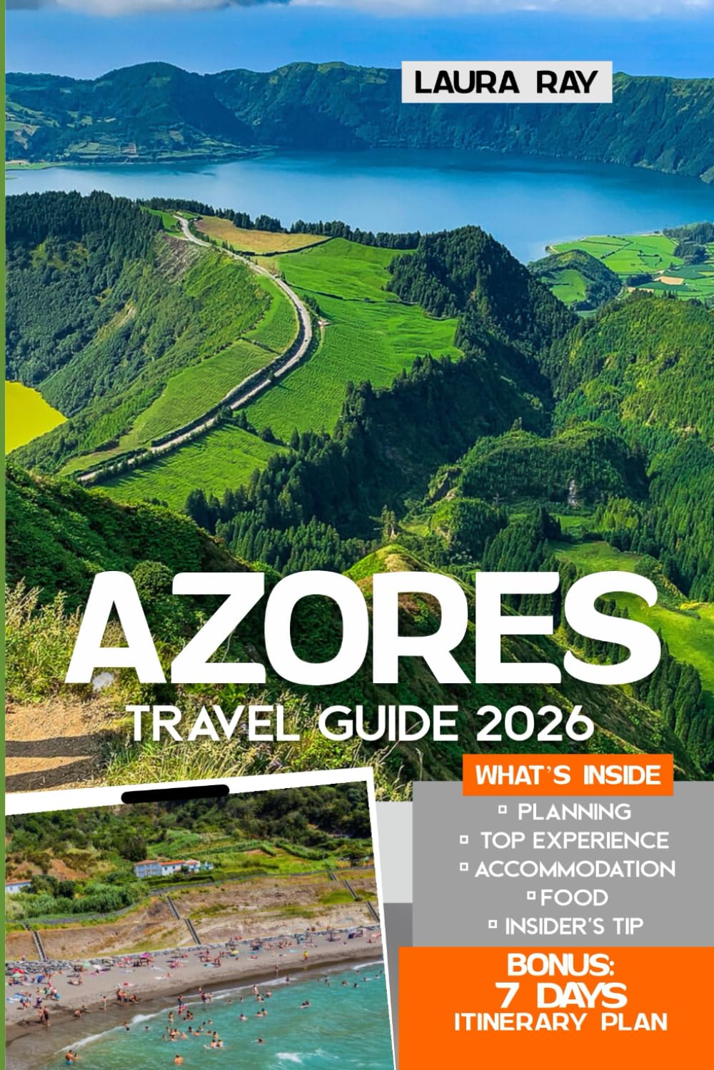 Azores Travel Guide 2026: Explore Portugal’s Region with Insider Tips, São Miguel, Pico, Terceira, Faial, Flores & More, Sete Cidades, Pico Mountain, Vineyards, Beaches, Food, Accommodation and Map