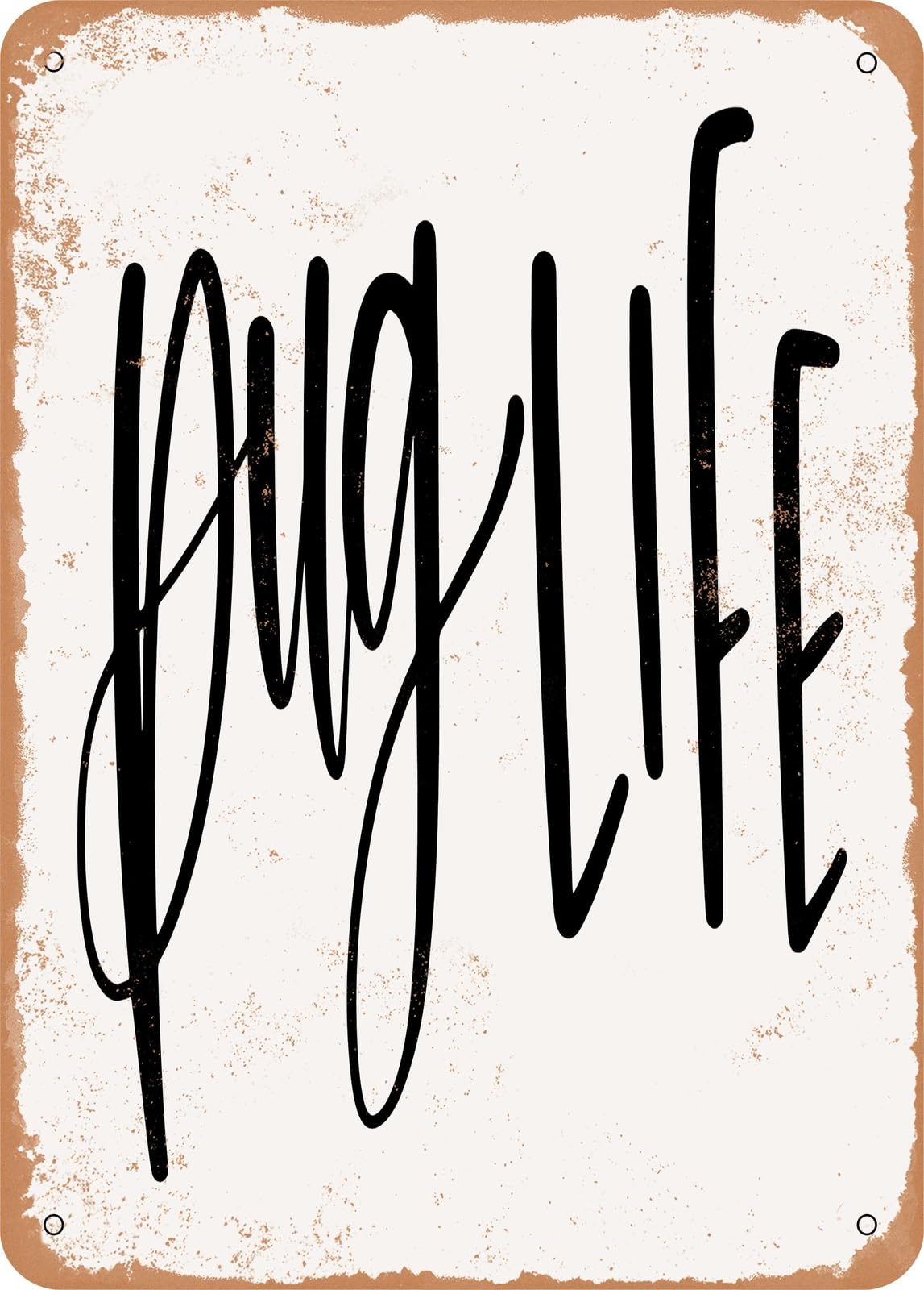 Metal Sign - Pug Life - Vintage Rusty Look home decor