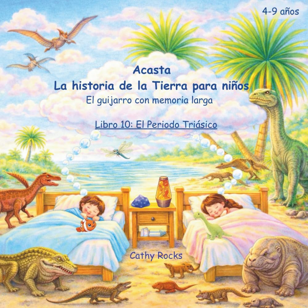 Acasta – La historia de la Tierra para niños: Libro 10: El Periodo Triásico: El amanecer de los dinosaurios (Acasta – Serie de cuentos para dormir sobre la historia de la Tierra)