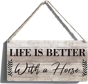 Funny Signs Gift Farmhouse Life is Better with a Horse Wooden Hanging Sign Rustic Wall Art Home Decoration 12 x 6 Inches