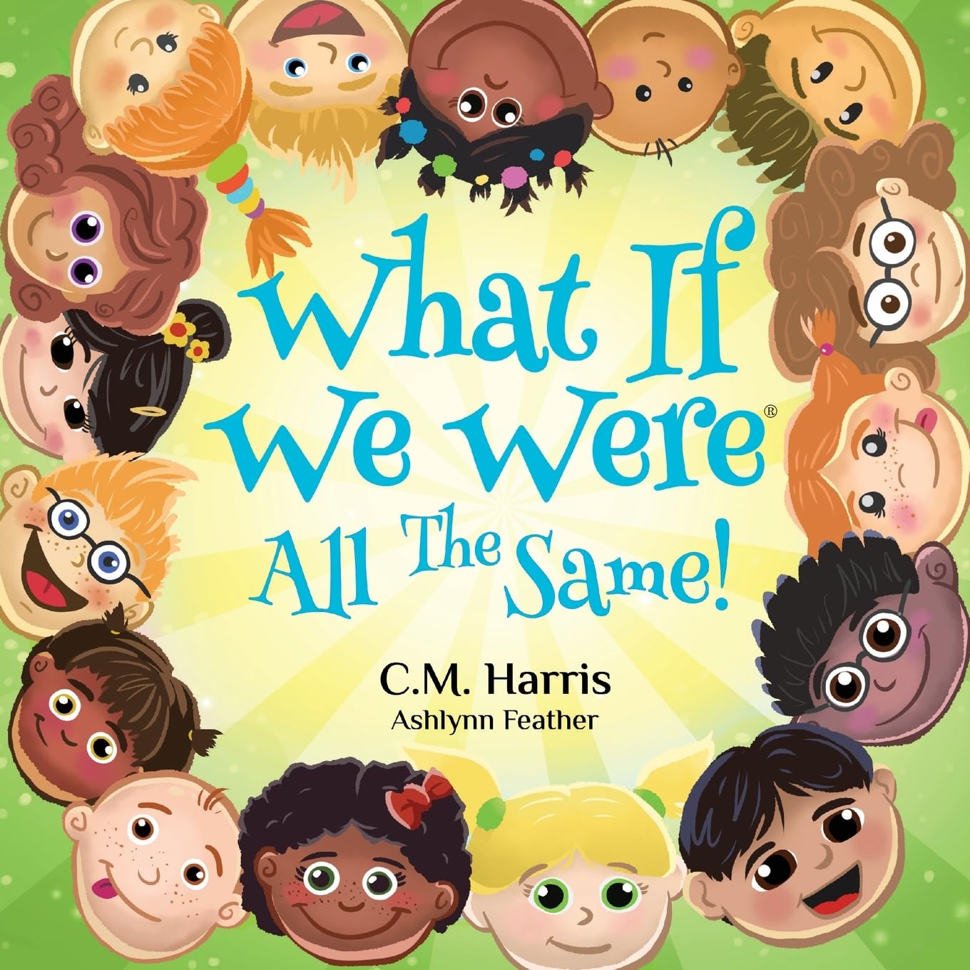 What If We Were All The Same!: A Kindhearted Story About Acceptance, Diversity, and Being Proud of Who You Are, Perfect for ages 4-8: 1