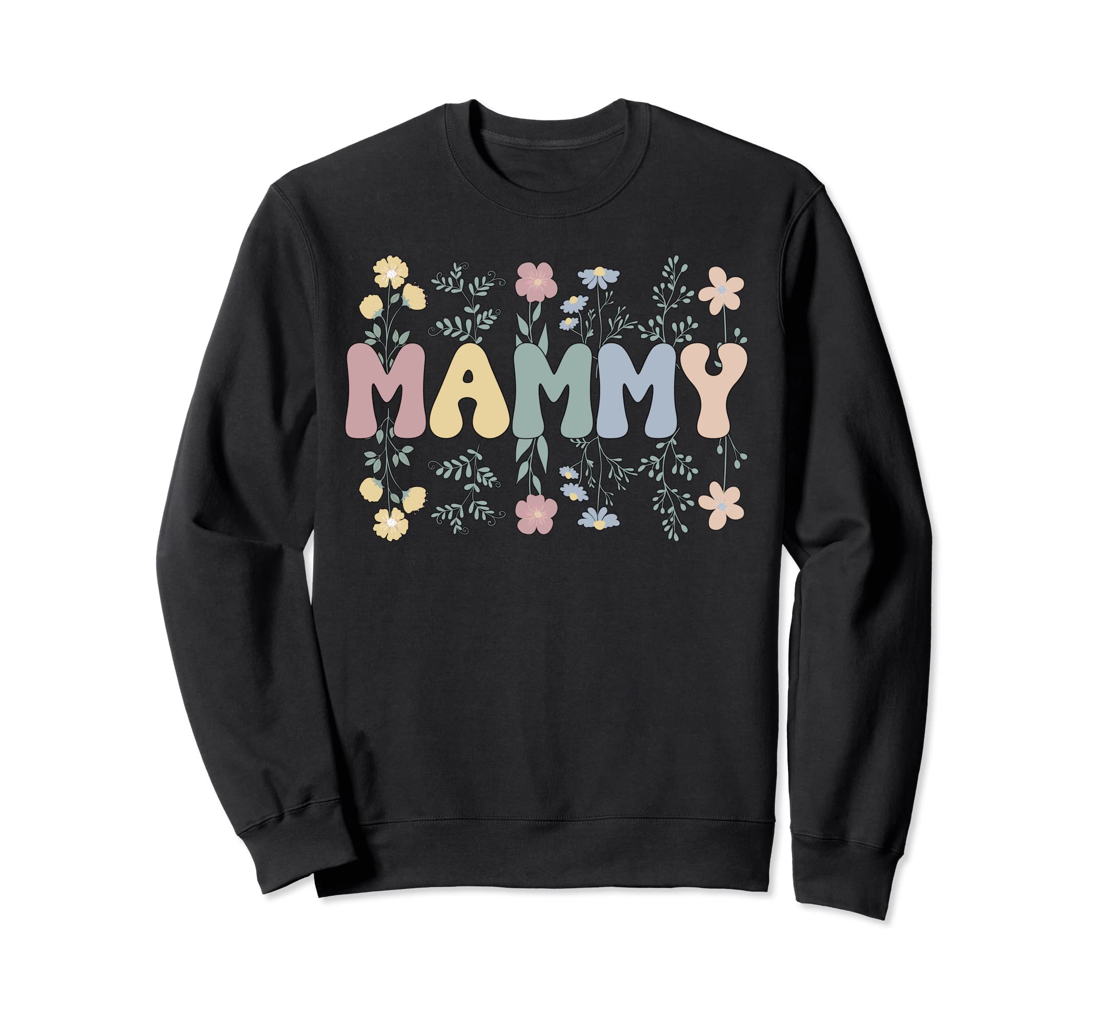 Mammy Flowers Mammy Grandmother Mammy Grandma Sweatshirt
