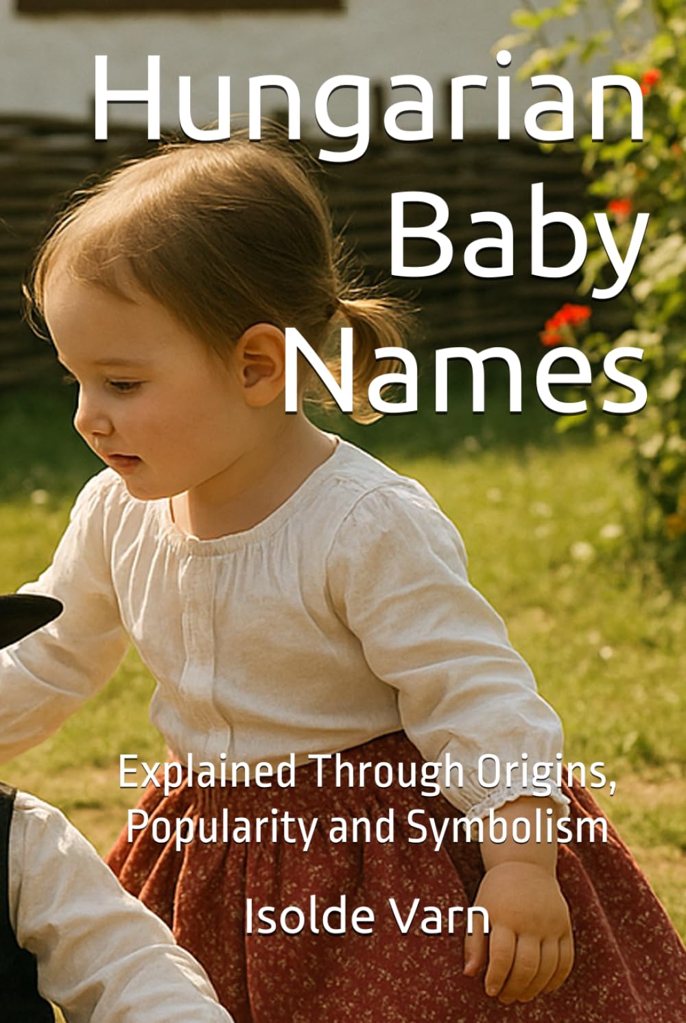 Hungarian Baby Names: Explained Through Origins, Popularity and Symbolism