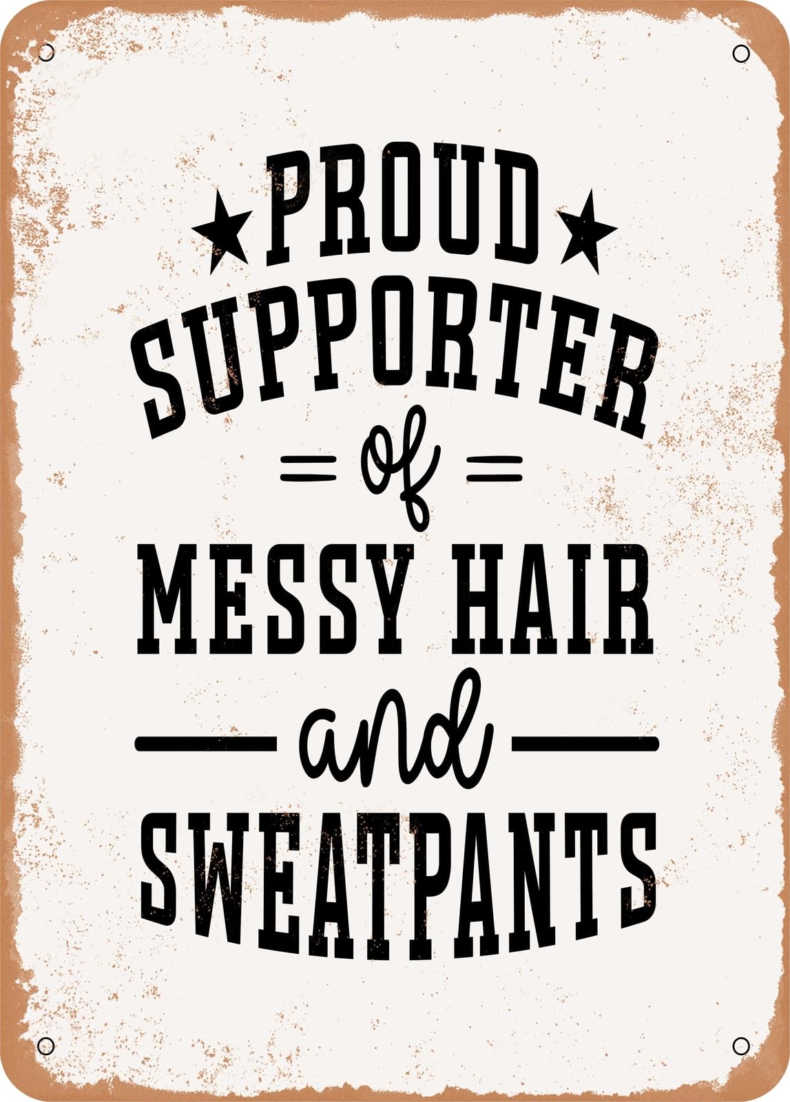 Miaomansenstore Metal Sign - Proud Supporter Of Messy Hair And Sweatpants - Vintage Rusty Look Home Decor