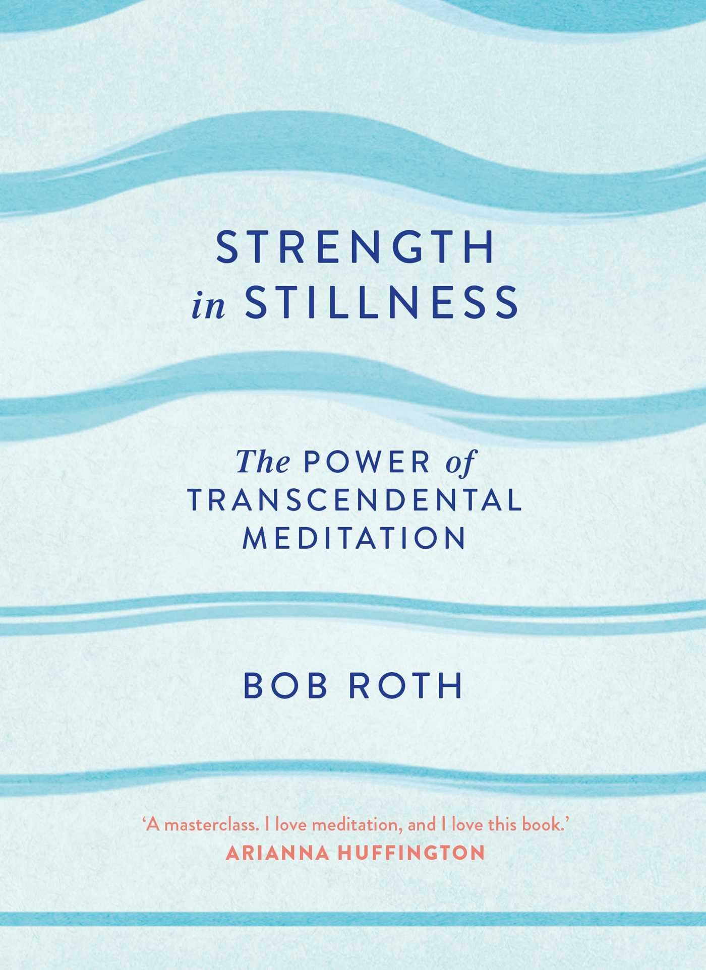 Strength in Stillness: The Power of Transcendental Meditation Hardcover – 8 Feb. 2018