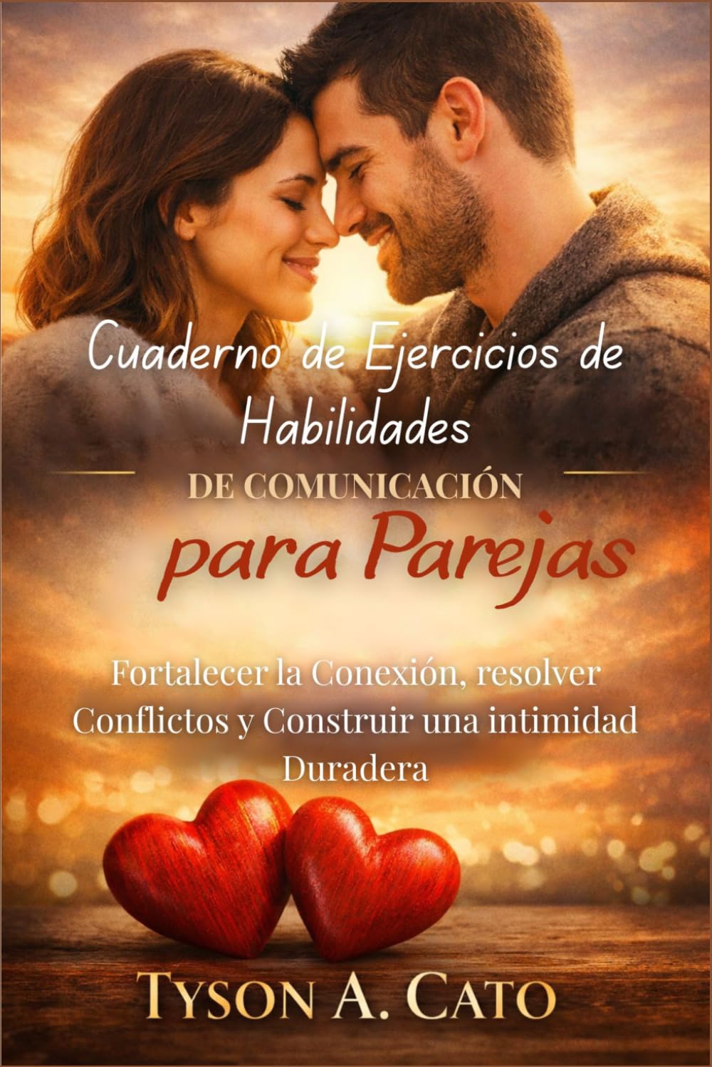 Cuaderno de Ejercicios de Habilidades de Comunicación para Parejas: Fortalecer la Conexión, resolver Conflictos y Construir una intimidad Duradera