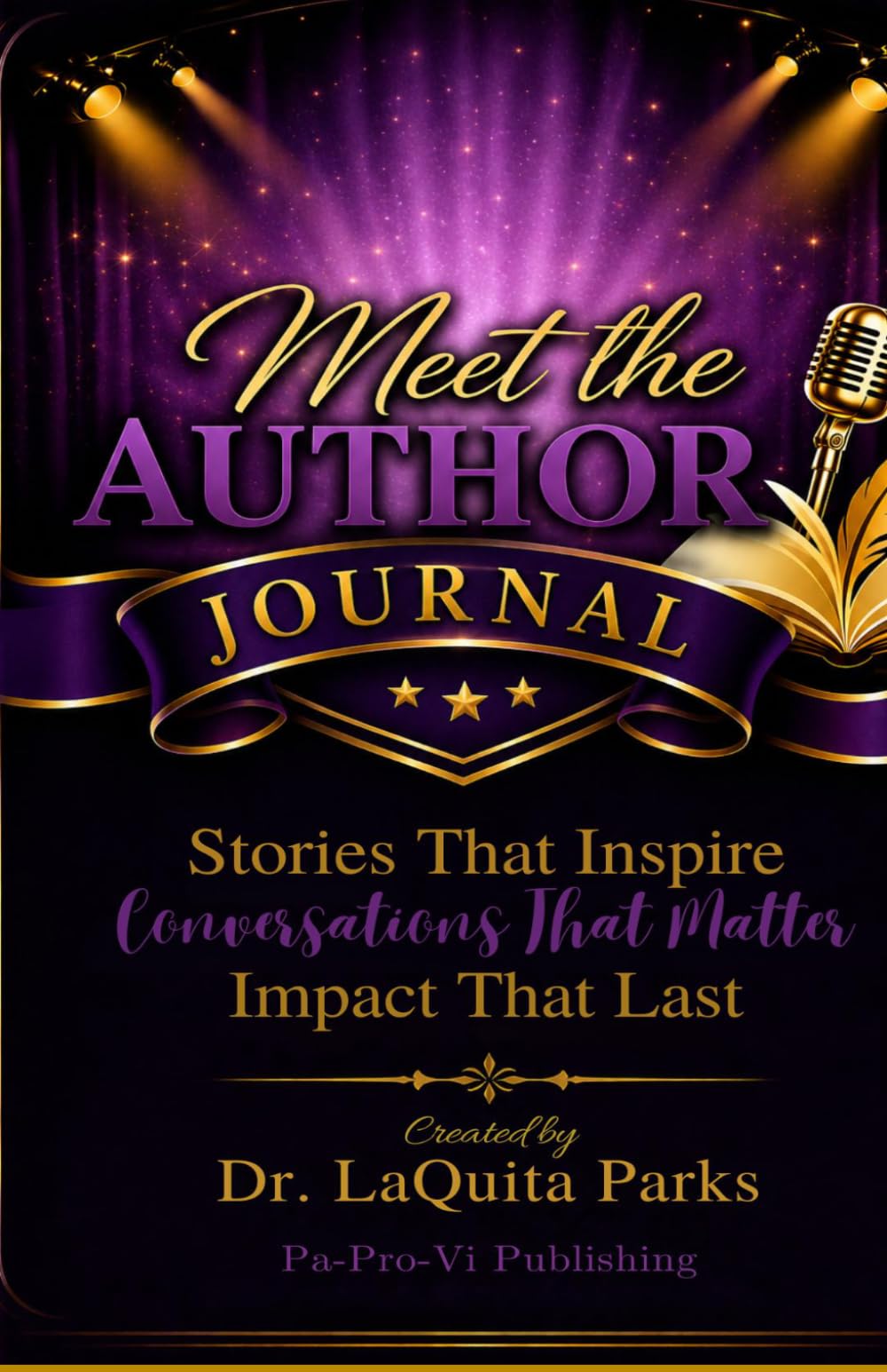 Meet the Author Journal: Stories that Inspire, Conversations that Matter, Impact the Last