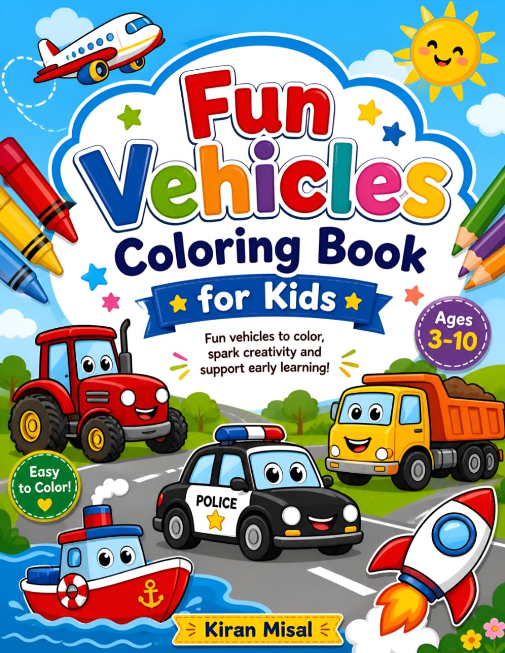 Vehicle Coloring Book for Kids Ages 3–10: Fun and Easy Cars, Trucks, Trains, Airplanes, Bikes, and More | Simple Coloring Pages for Toddlers, Preschoolers, and Young Kids