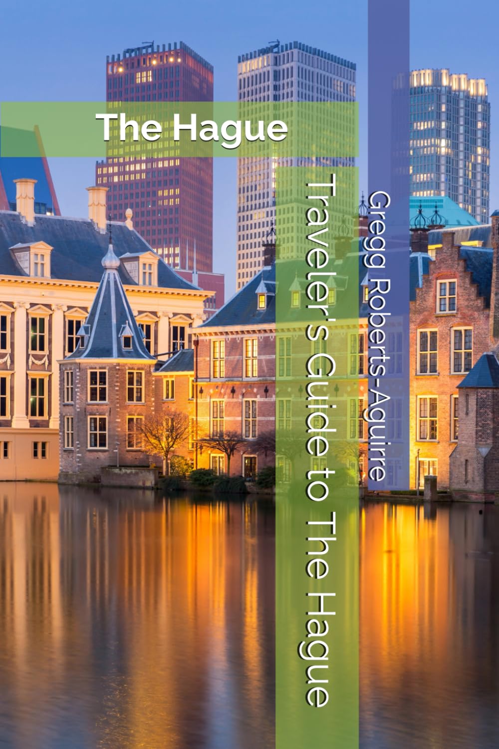 Traveler's Guide to The Hague: Panache The Hague (Europe with Panache)