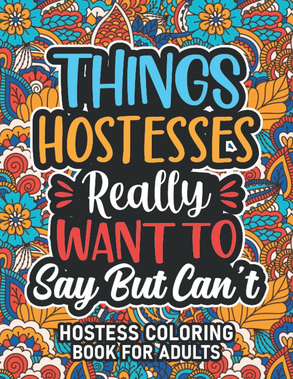 Hostess Gifts For Women: Hostess Coloring Book For Adults: Motivational Swear Word Coloring Book for Hostesses with funny Cuss Words And Curse Phrases ... & Relaxation, Hostess Gifts For Women & Men