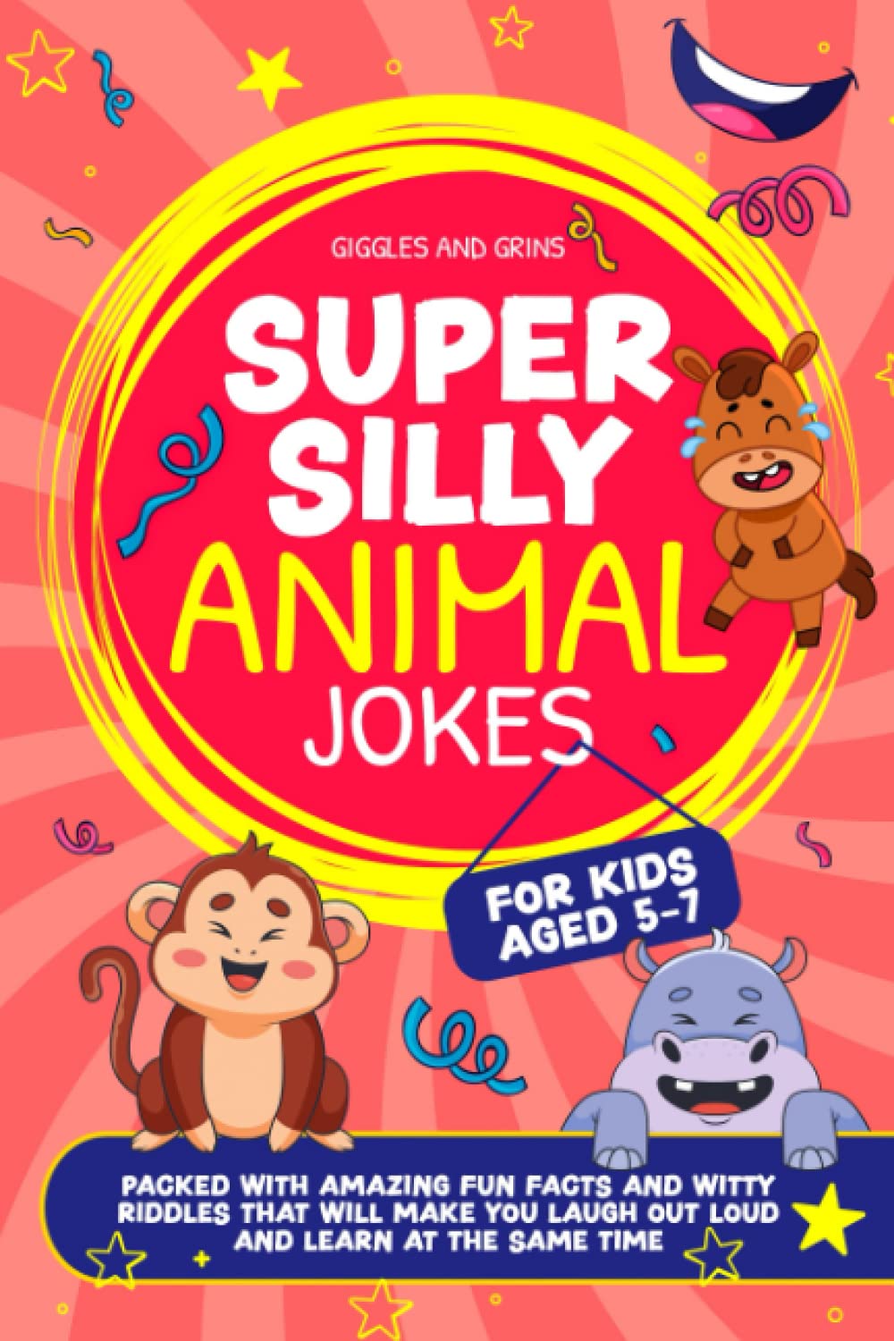 Super Silly Animal Jokes For Kids Aged 5-7: Packed With Amazing Fun Facts and Witty Riddles That Will Make You Laugh Out Loud and Learn at the Same Time (Super Silly Jokes for Kids aged 5-7)