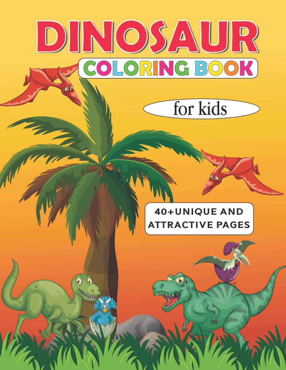 Dinosaur Coloring Book For Kids: 40 + attractive dinosaur designs including Lambeosaurus lambei, Hypacrosaurus altispinus ,Edmontosaurus annectens, Corythosaurus casuarius and so on.