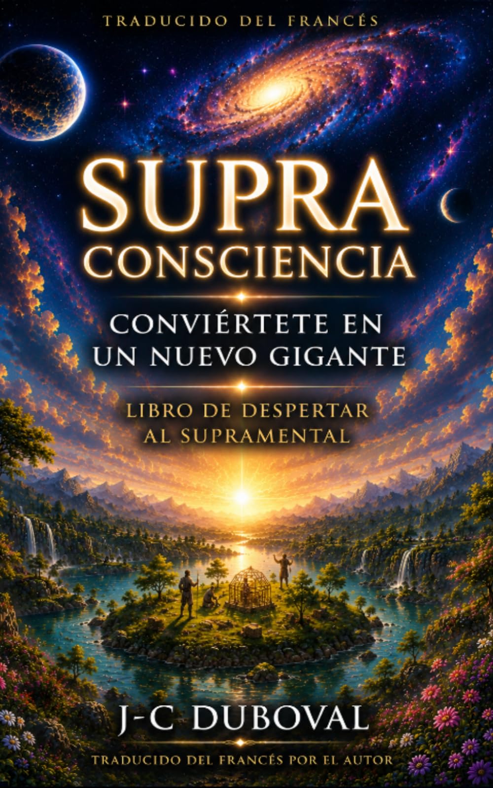 El Despertar de la Supraconciencia: Método de autosanación energética y realización personal para acceder al Supramental y convertirse en un nuevo gigante creador del mundo.