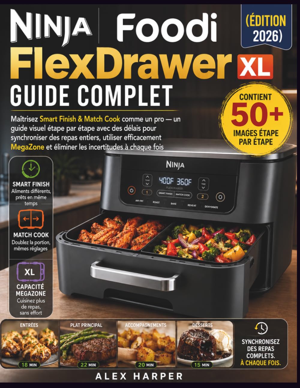 Ninja Foodi FlexDrawer Guide complet XL (Édition 2026): Maîtrisez Smart Finish & Match Cook comme un pro — un guide visuel étape par étape avec des ... MegaZone et éliminer les incertitudes
