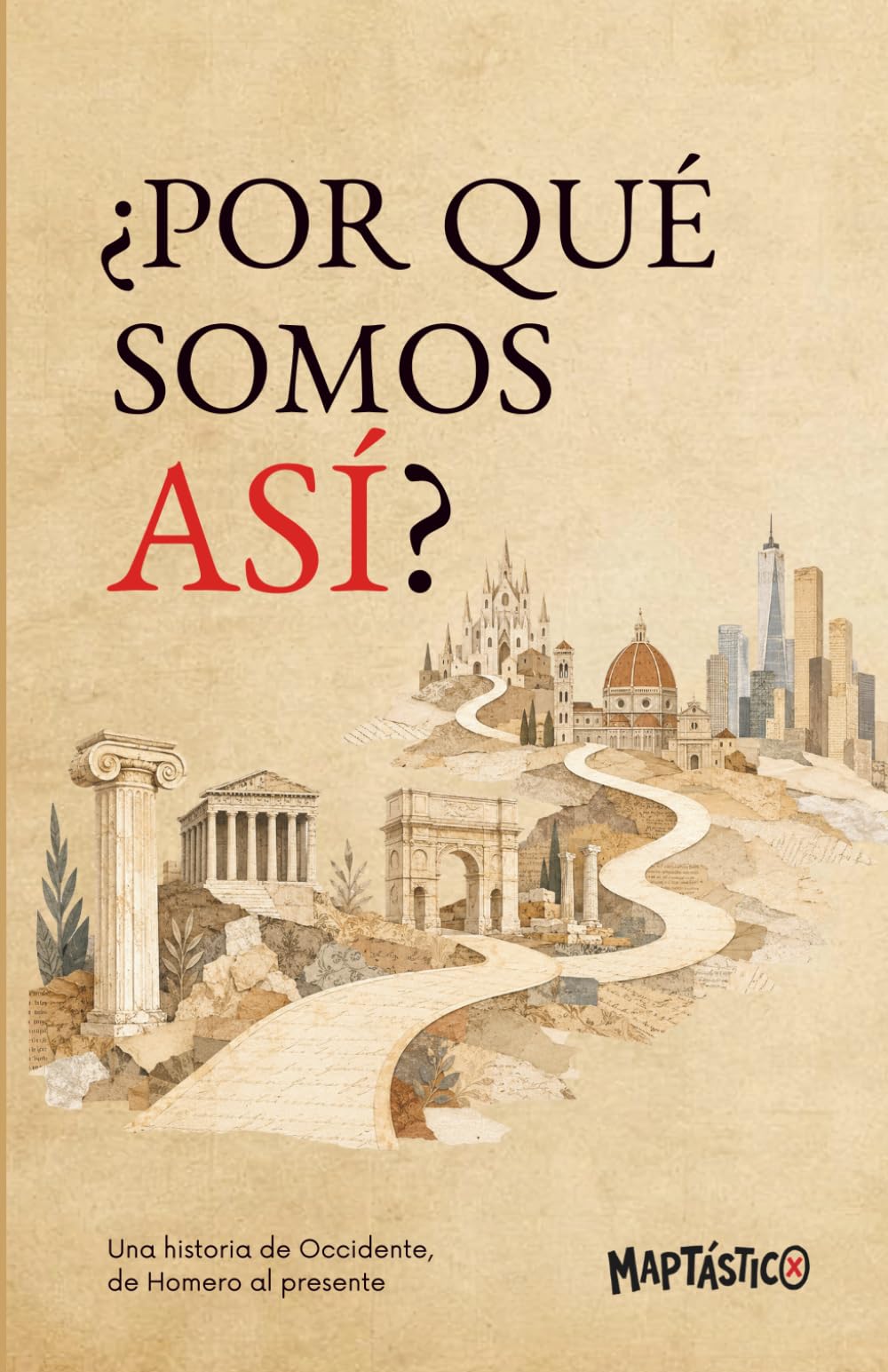 ¿Por qué somos así?: Una historia de Occidente, de Homero al presente