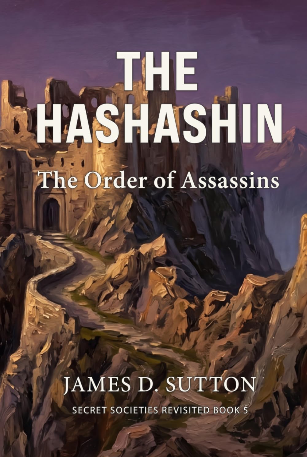 The Hashashin: The Order of Assassins (Secret Societies Revisited)