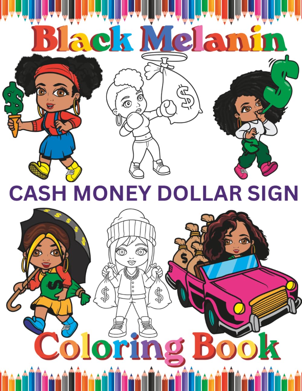 Black Melanin Cash Money Dollar Sign Coloring Book: African American women that love cash dollars, money signs and inspirational pages to color. (Black Melanin Coloring Books)