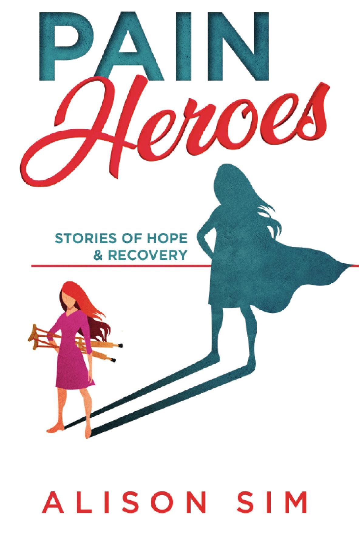 Pain Heroes: Stories of Hope and Recovery