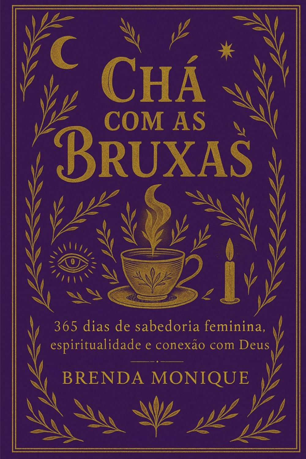 Chá com as Bruxas: 365 dias de sabedoria feminina, espiritualidade e conexão com Deus (Portuguese Edition)