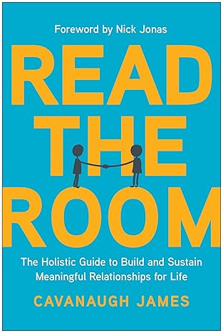 Read the Room: The Holistic Guide to Build and Sustain Meaningful Relationships for Life-Wow! eBook