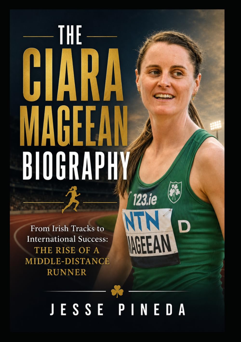 The Ciara Mageean Biography: From Irish Tracks to International Success: The Rise of a Middle-Distance Runner