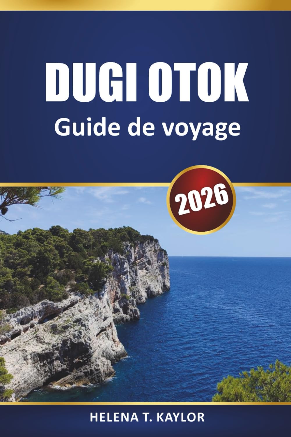 Dugi Otok Guide De Voyage 2026: Explorez le joyau de l'Adriatique en Croatie avec des informations locales, des aventures en plein air et des points forts culturels