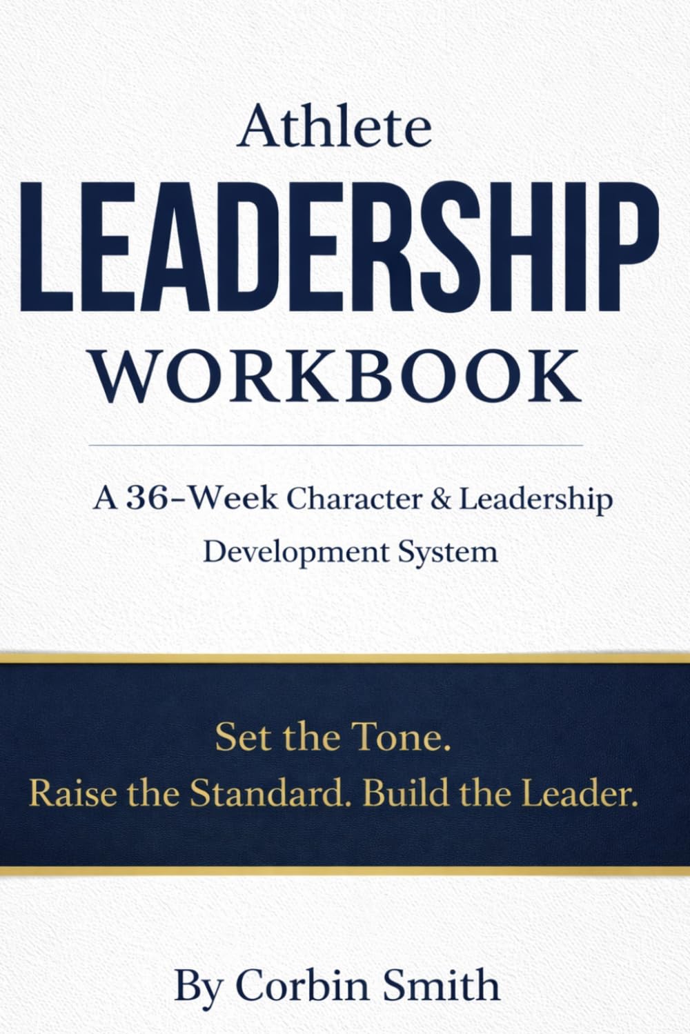 MTTS Athlete Leadership Workbook: A 36-Week Character & Leadership Development System for Student-Athletes (MTTS CHARACTER DEVELOPMENT SYSTEM™)