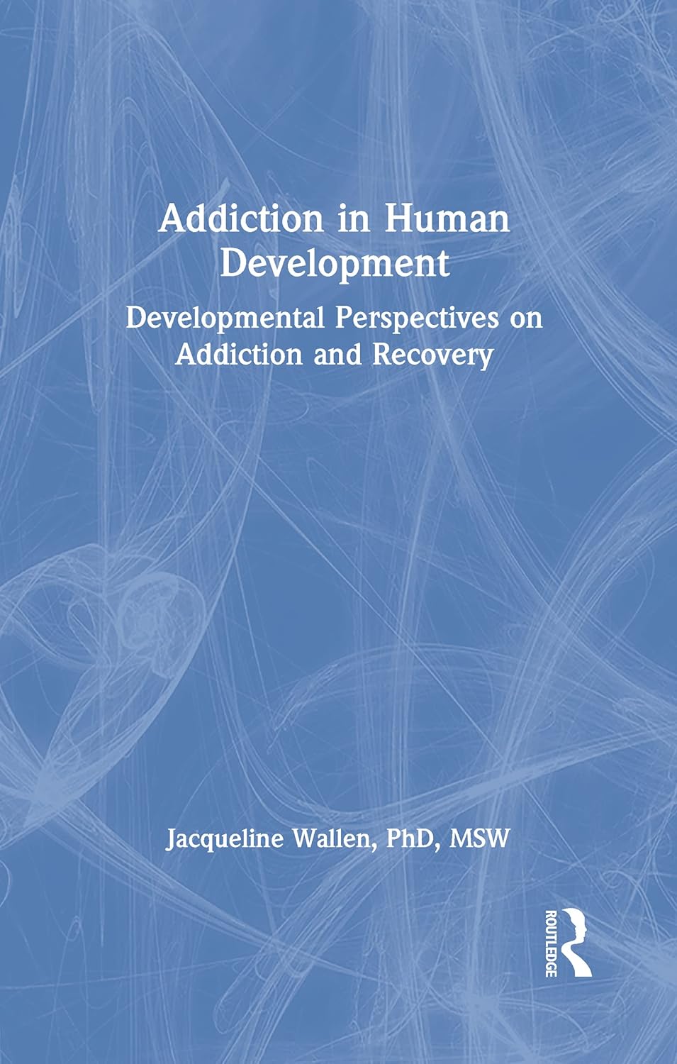 Addiction in Human Development: Developmental Perspectives on Addiction ...