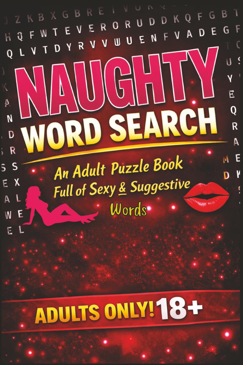 Naughty Word Search for Adults: Word searches with easy-to-read print about Naughty, sexy words [6x9 inches, 110 pages] 50+ puzzles... Gifts for Valentines, Bachelorette and free times