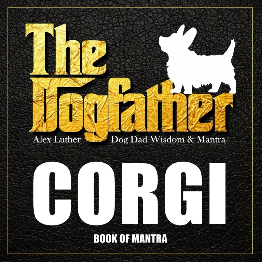 The Dogfather: Dog Dad Wisdom & Mantra: Corgi Book of Mantra