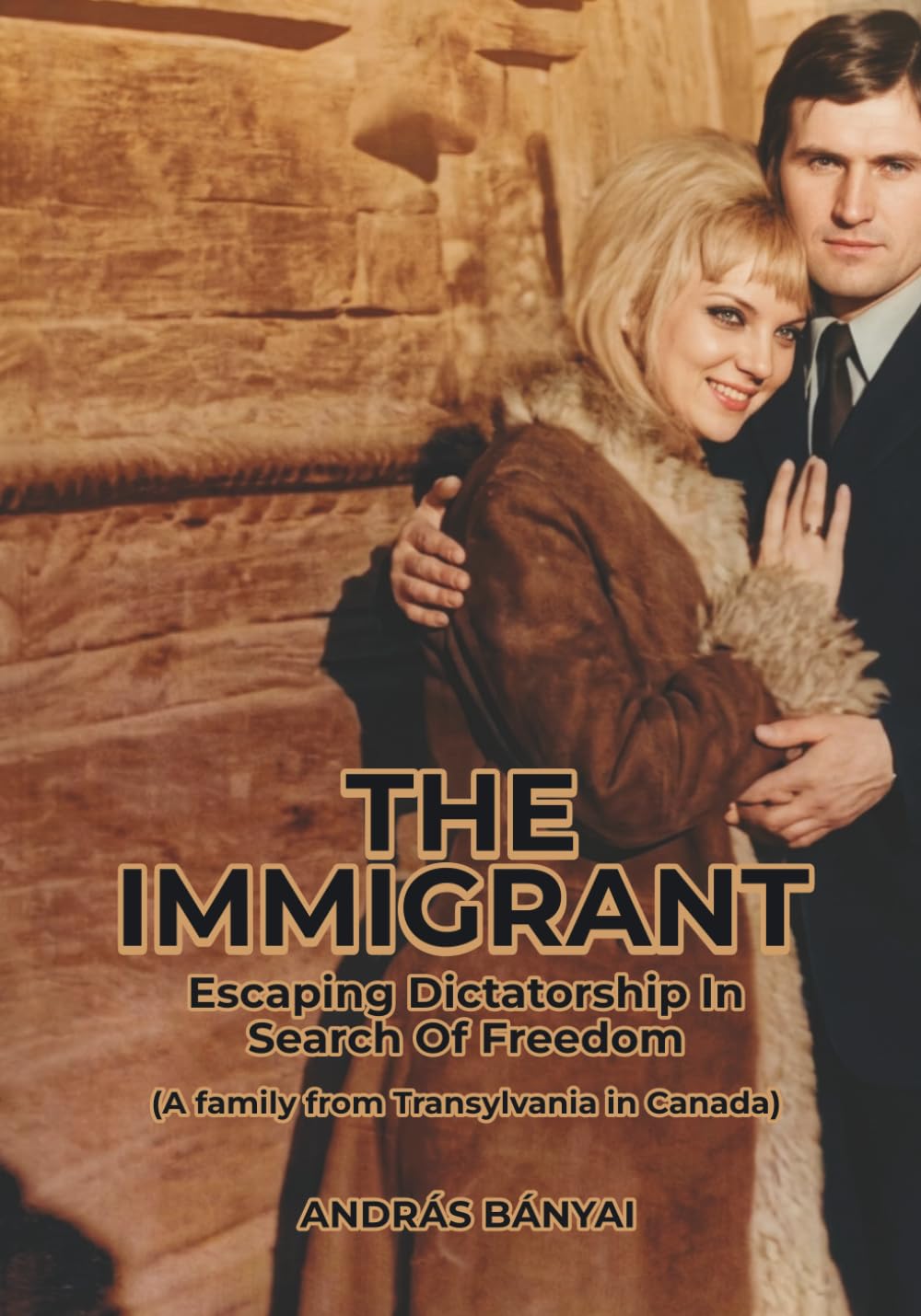 THE IMMIGRANT: Escaping Dictatorship In Search of Freedom (A Family From Transylvania In Canada)