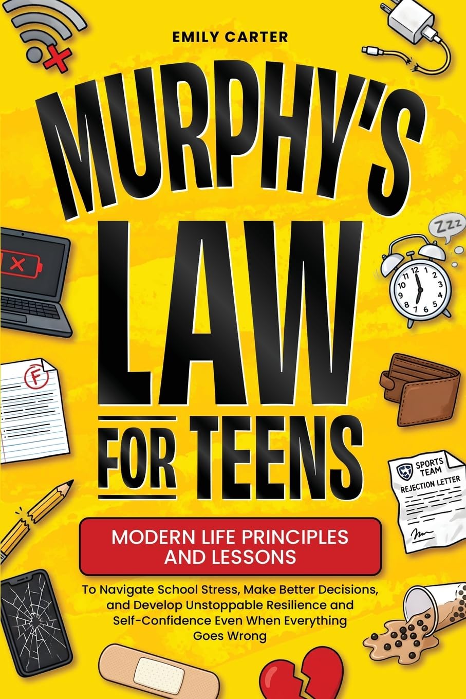 Murphy’s Law for Teens: Modern Life Principles and Lessons to Navigate School Stress, Make Better Decisions, and Develop Unstoppable Resilience and ... Goes Wrong: 23 (Life Skill Handbooks)