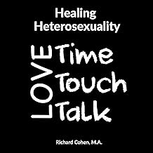Healing Heterosexuality: Time, Touch & Talk