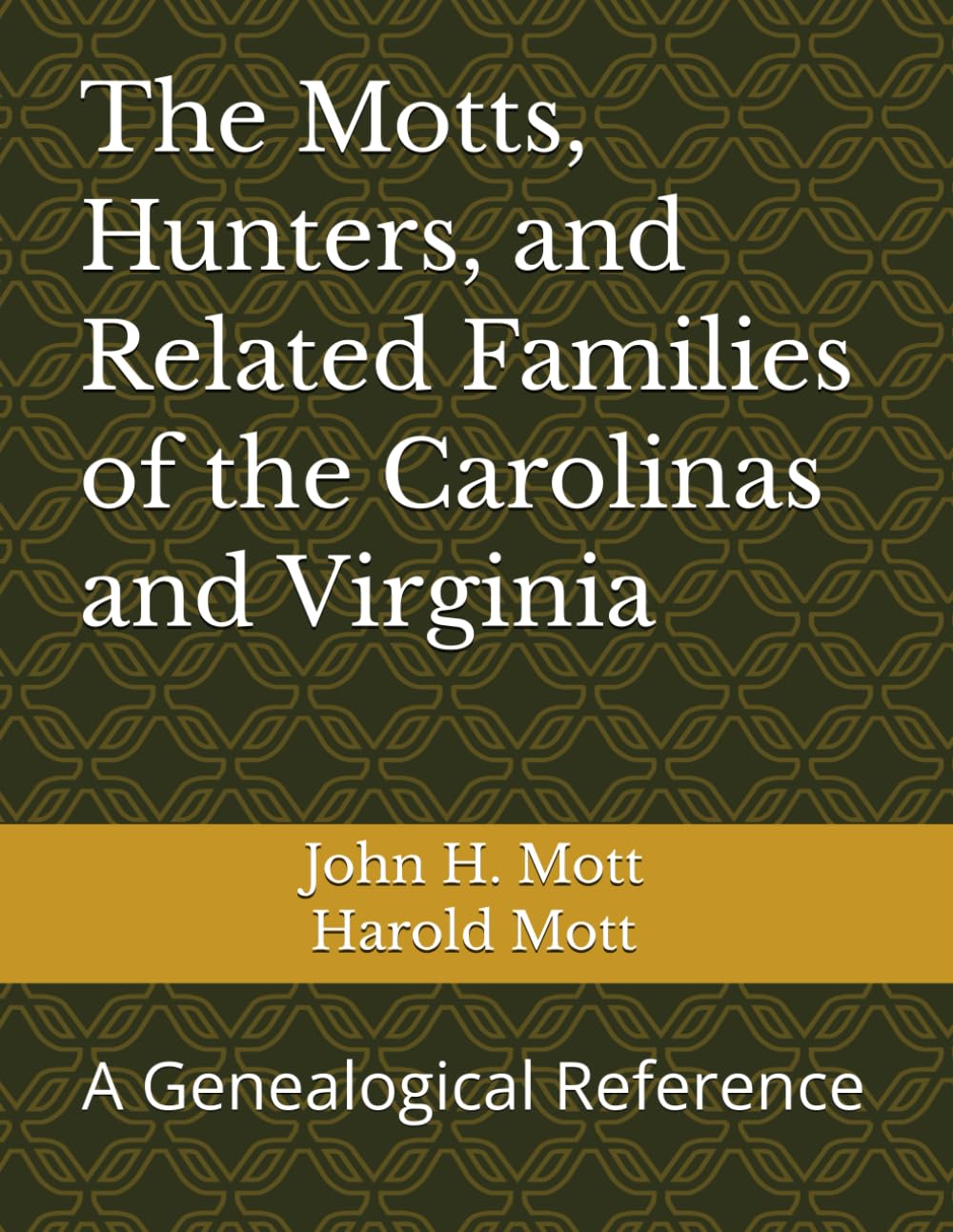 The Motts, Hunters, and Related Families of the Carolinas and Virginia: A Genealogical Reference